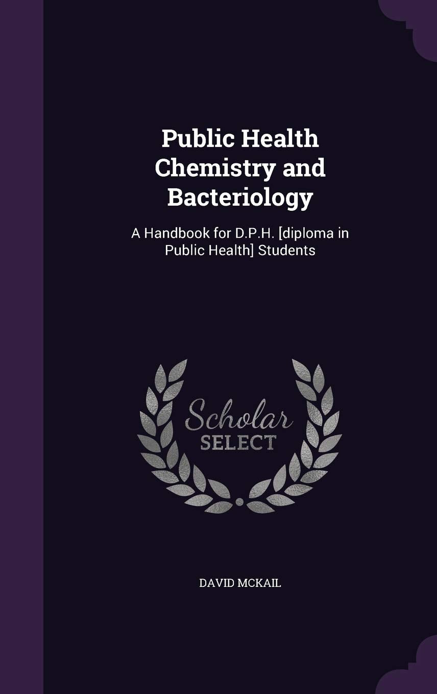 Public Health Chemistry and Bacteriology: A Handbook for D.P.H. Students Natural Sciences