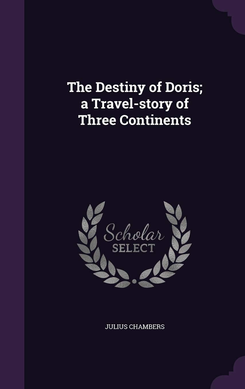 The Destiny of Doris; a Travel-story of Three Continents Politics & History