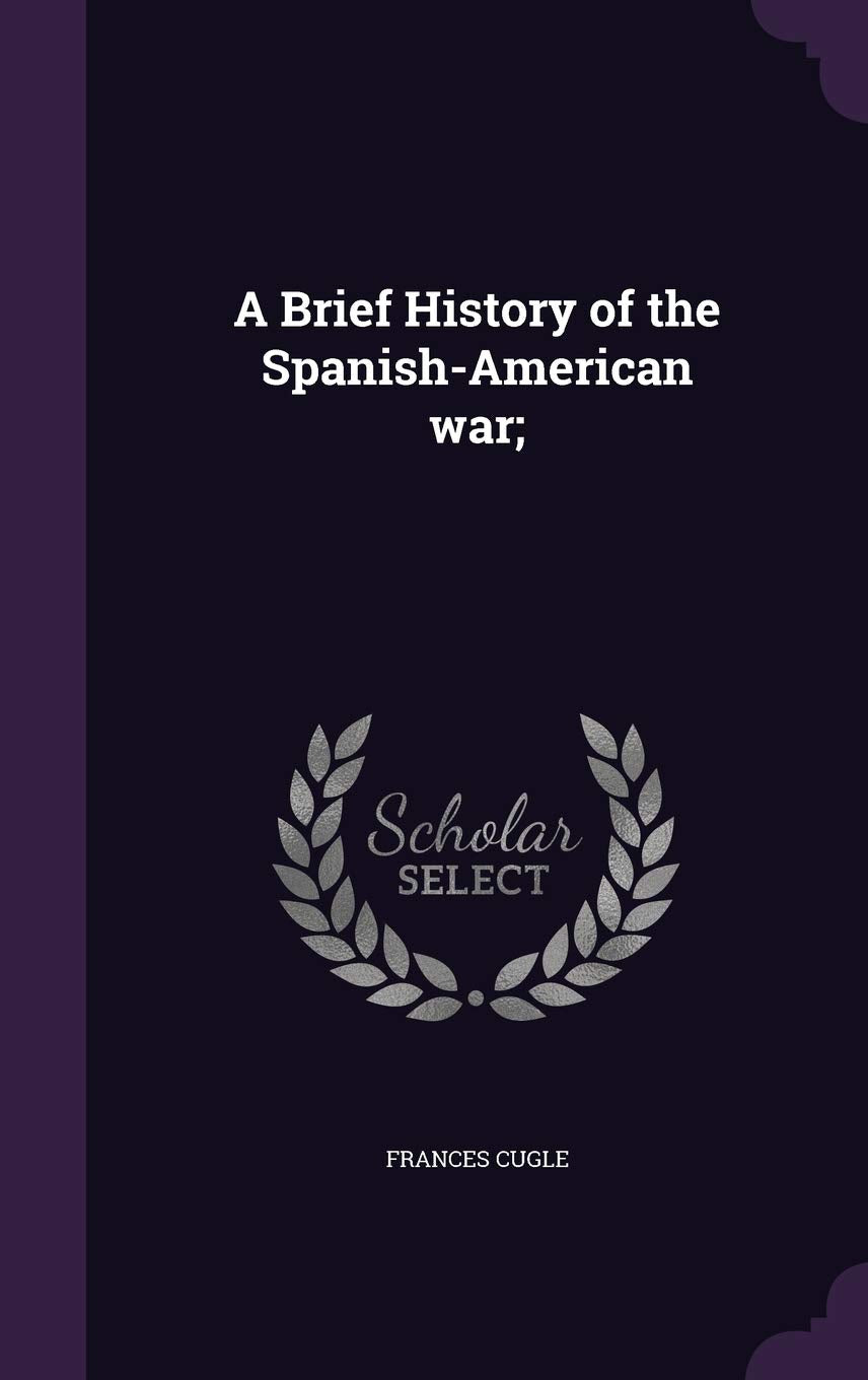 A Brief History of the Spanish-American war; Politics & History