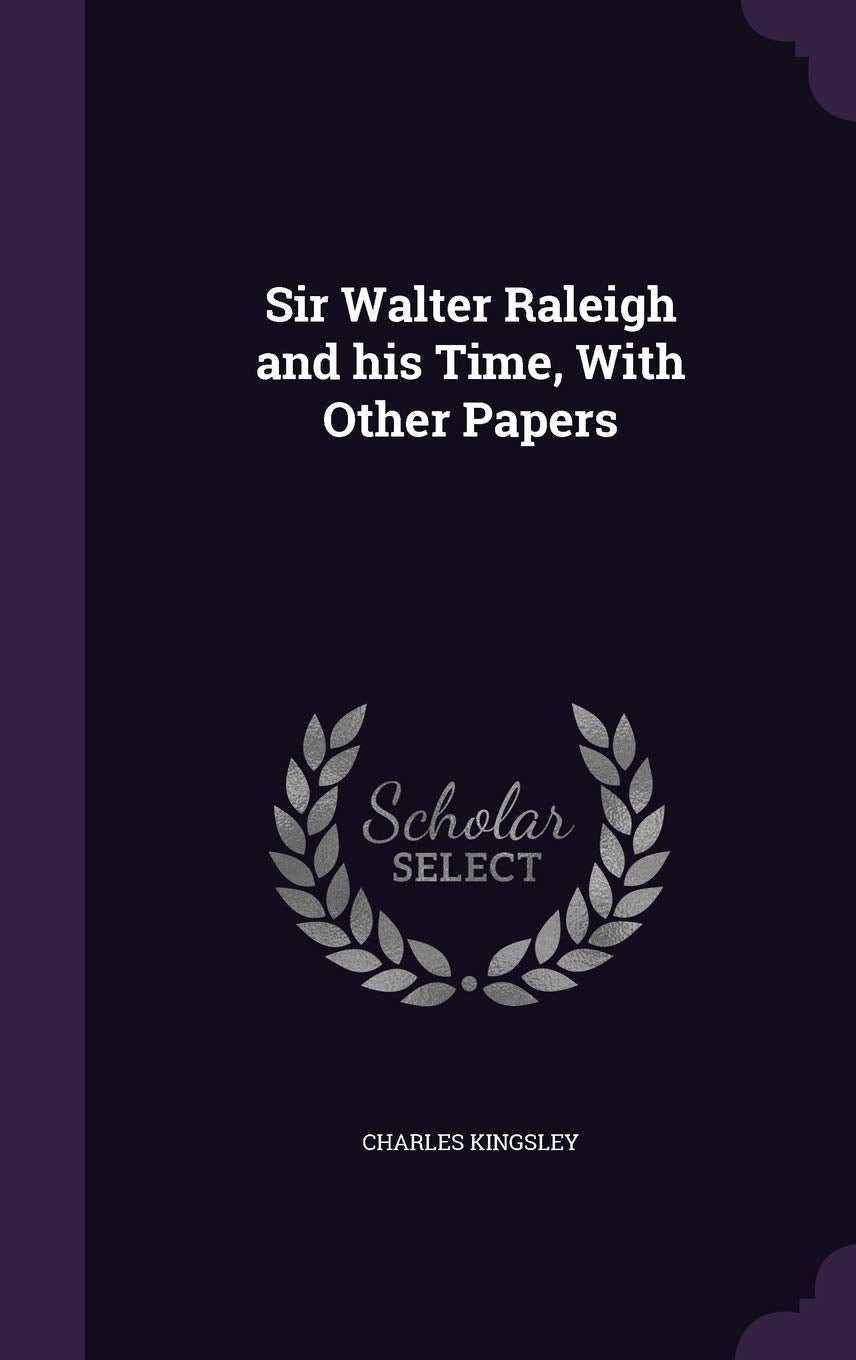 Sir Walter Raleigh and His Time, with Other Papers Contemporary literature