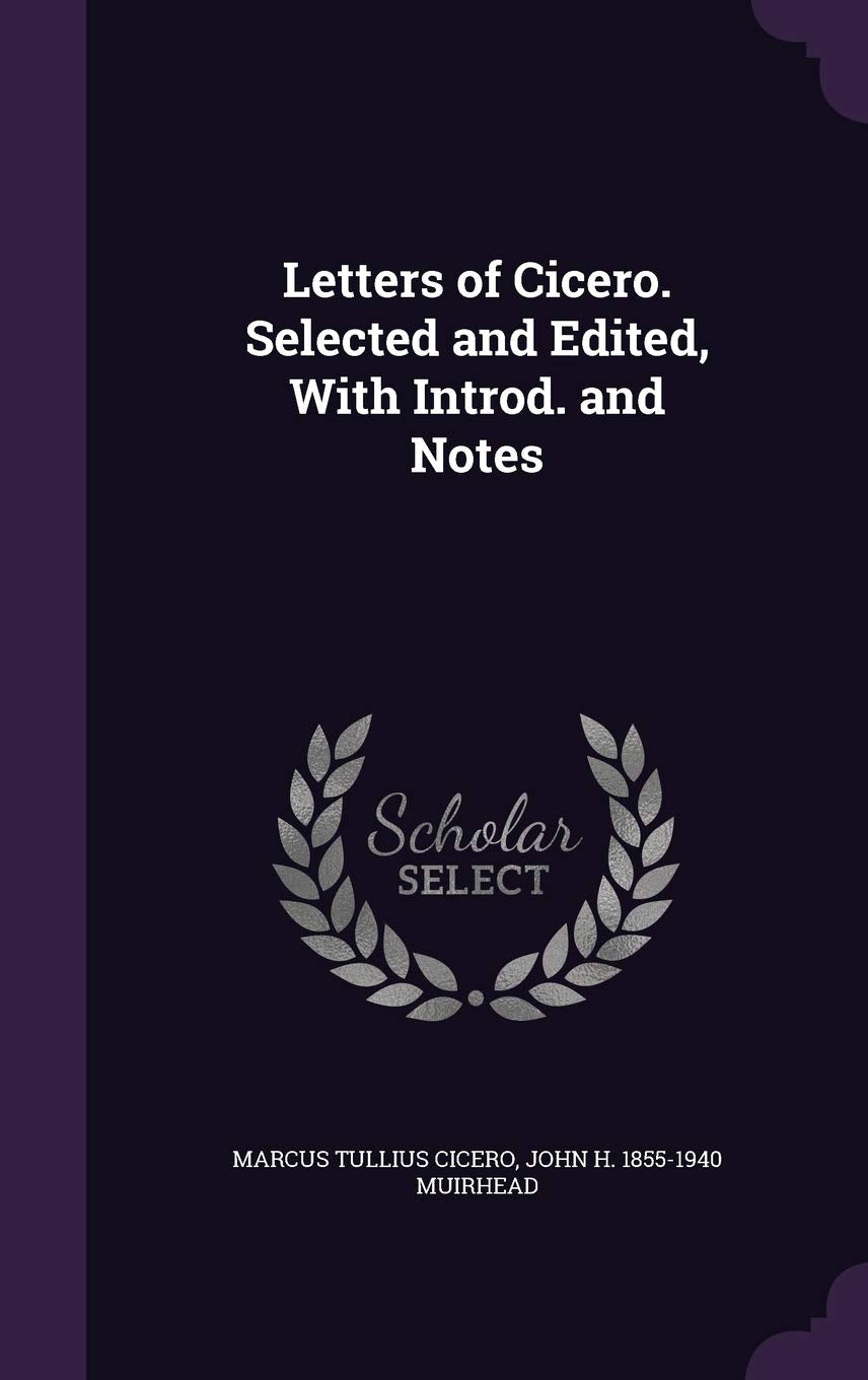Letters of Cicero. Selected and Edited, with Introd. and Notes Politics & History