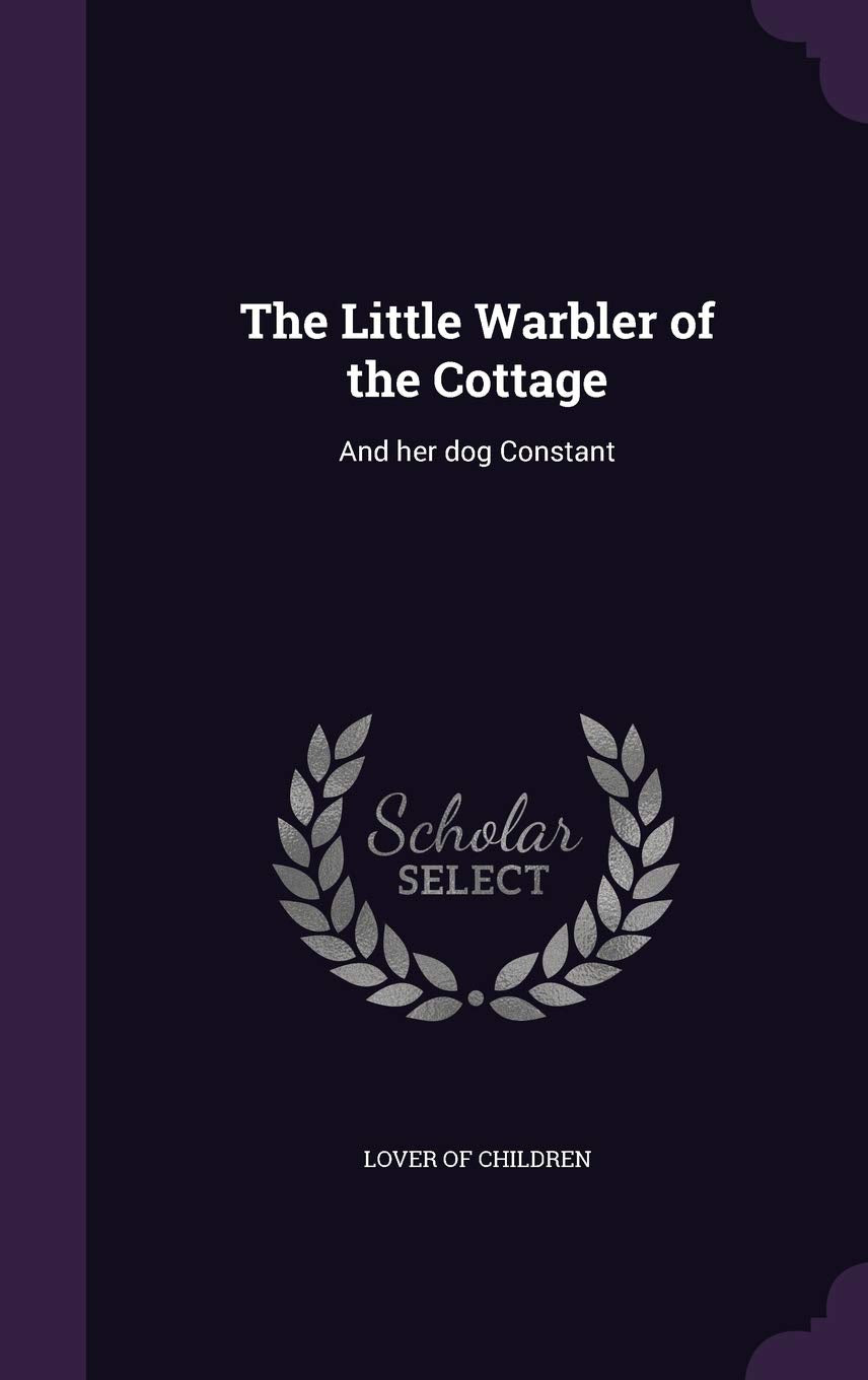 The Little Warbler of the Cottage: And her dog Constant Politics & History