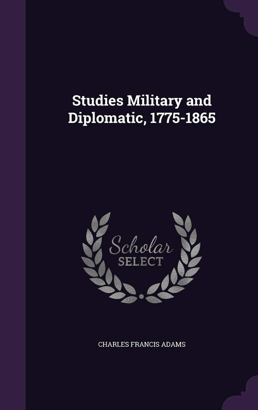 Studies Military and Diplomatic, 1775-1865 Contemporary literature