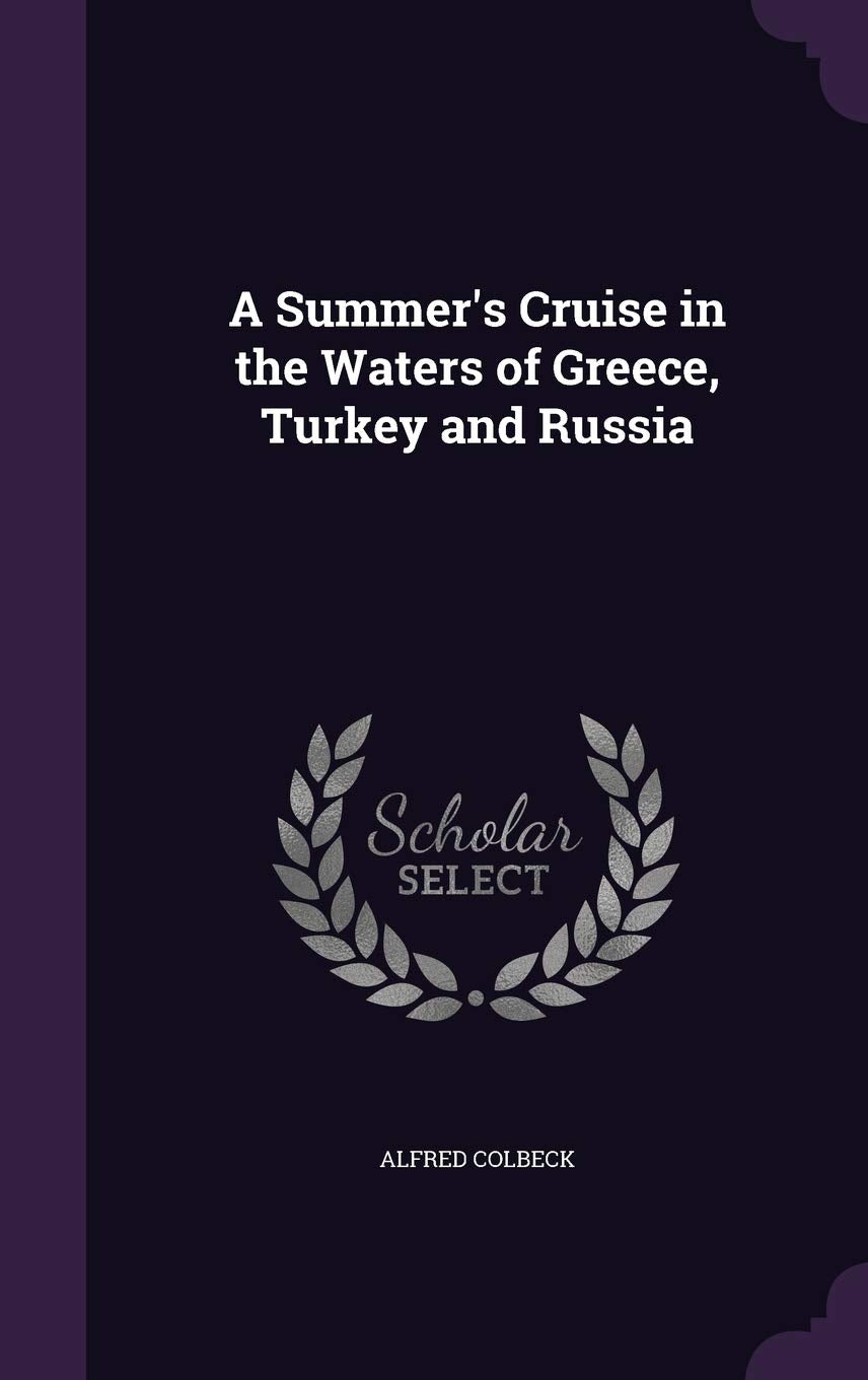 A Summer's Cruise in the Waters of Greece, Turkey and Russia Politics & History