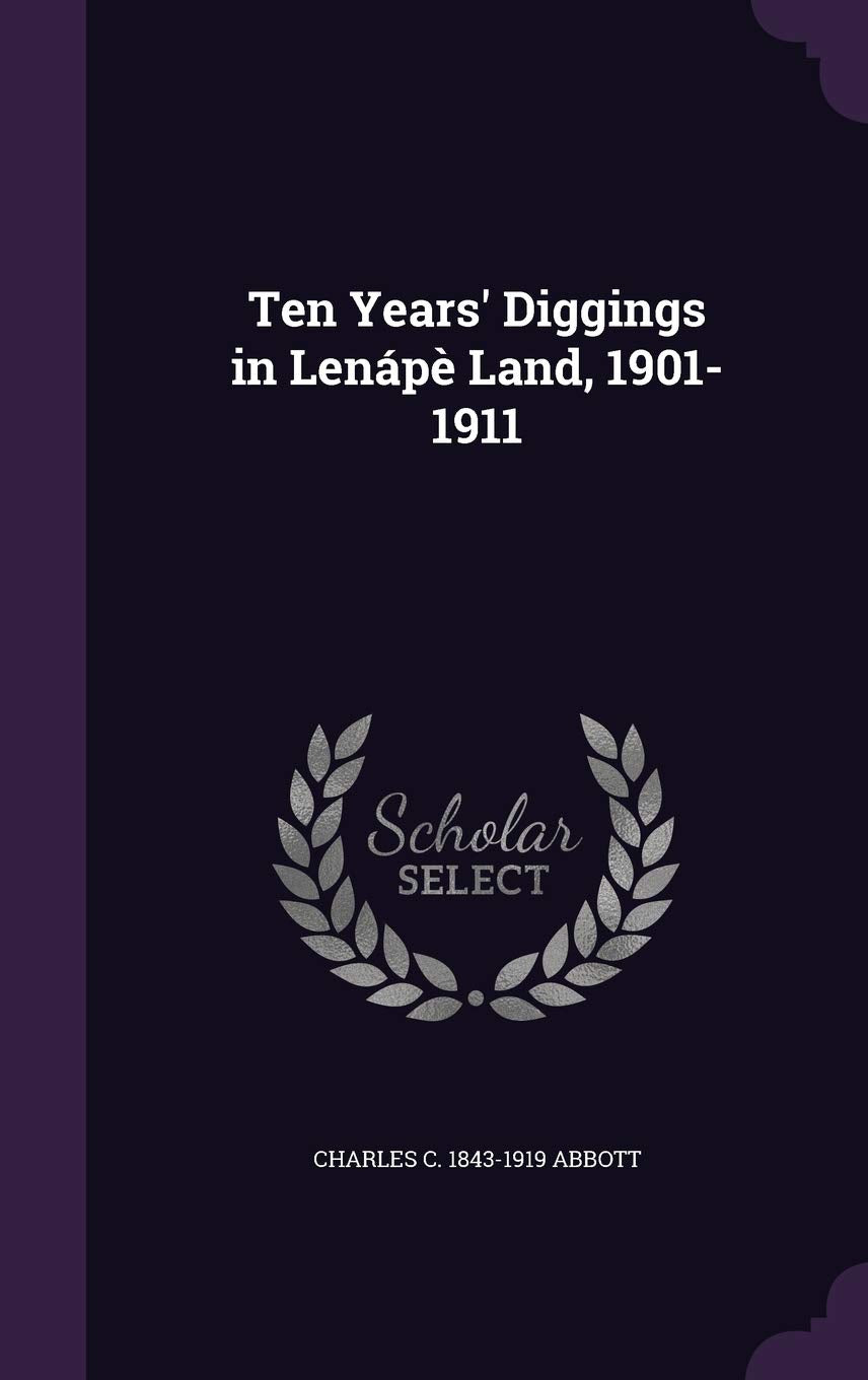 Ten Years' Diggings in Lenápè Land, 1901-1911 Politics & History