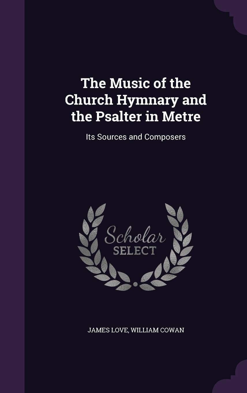 The Music of the Church Hymnary and the Psalter in Metre: Its Sources and Composers Politics & History
