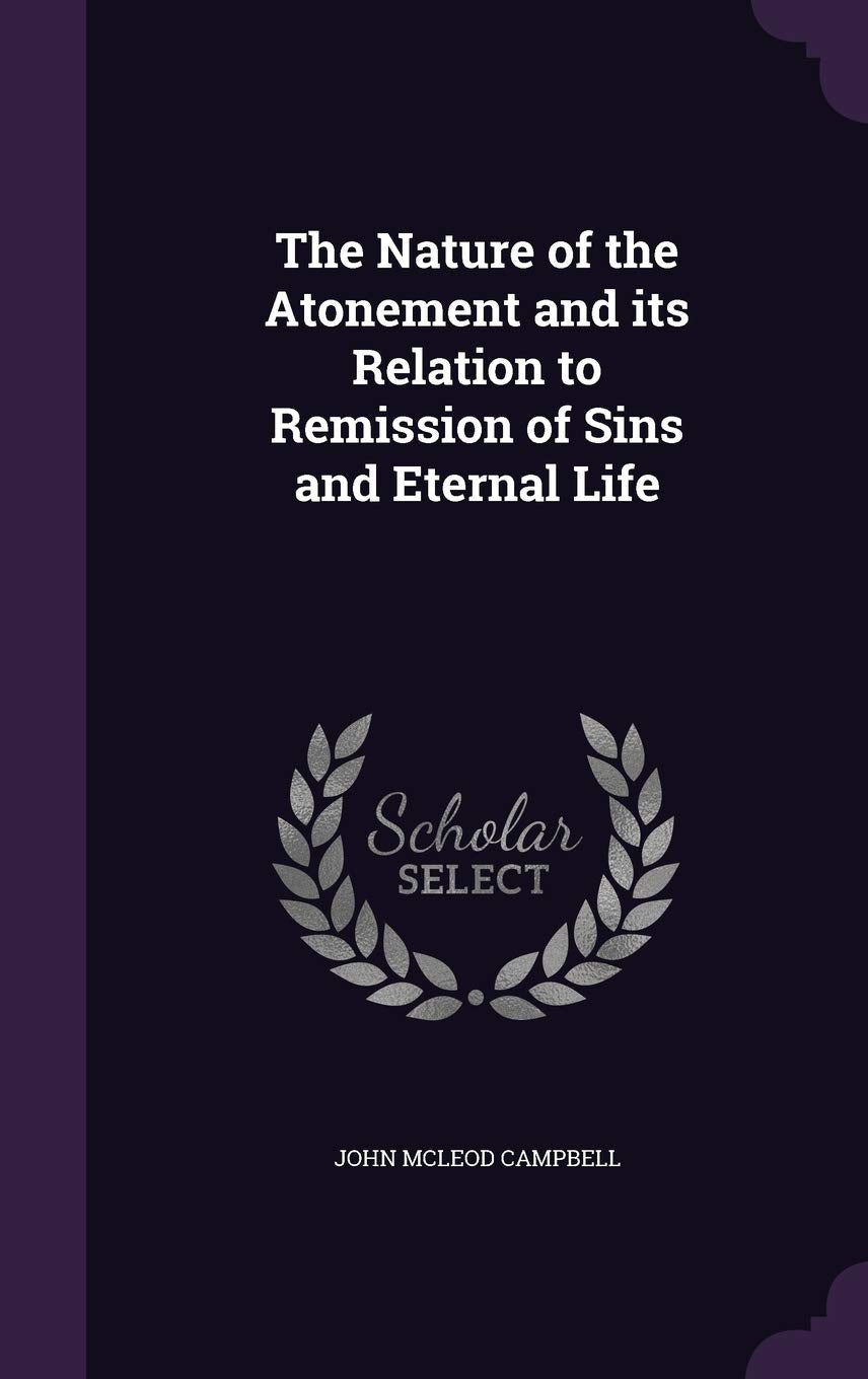 The Nature of the Atonement and Its Relation to Remission of Sins and Eternal Life Religion & Esotericism
