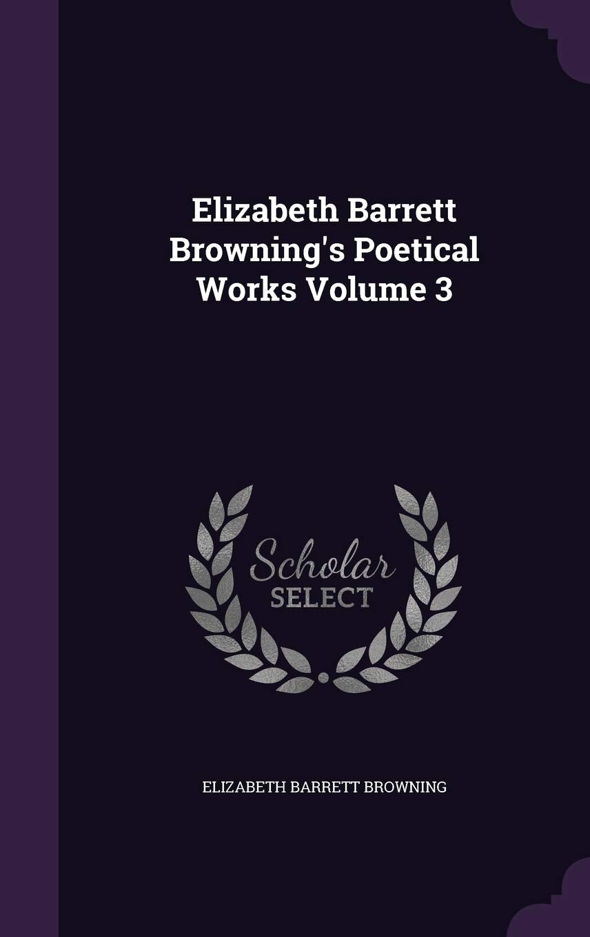 Elizabeth Barrett Browning's Poetical Works Volume 3 Philosophy
