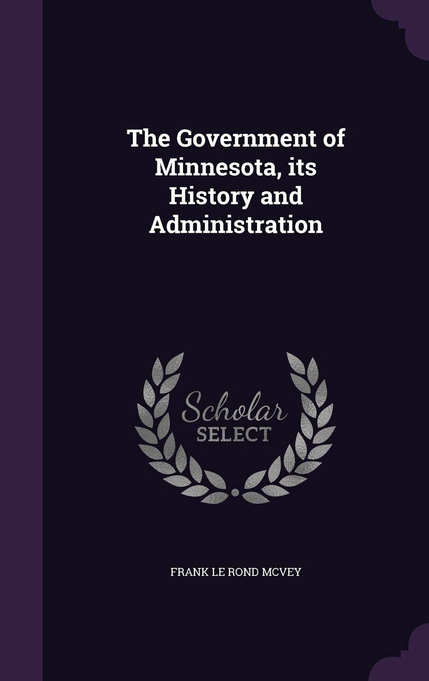 The Government of Minnesota, Its History and Administration Politics & History