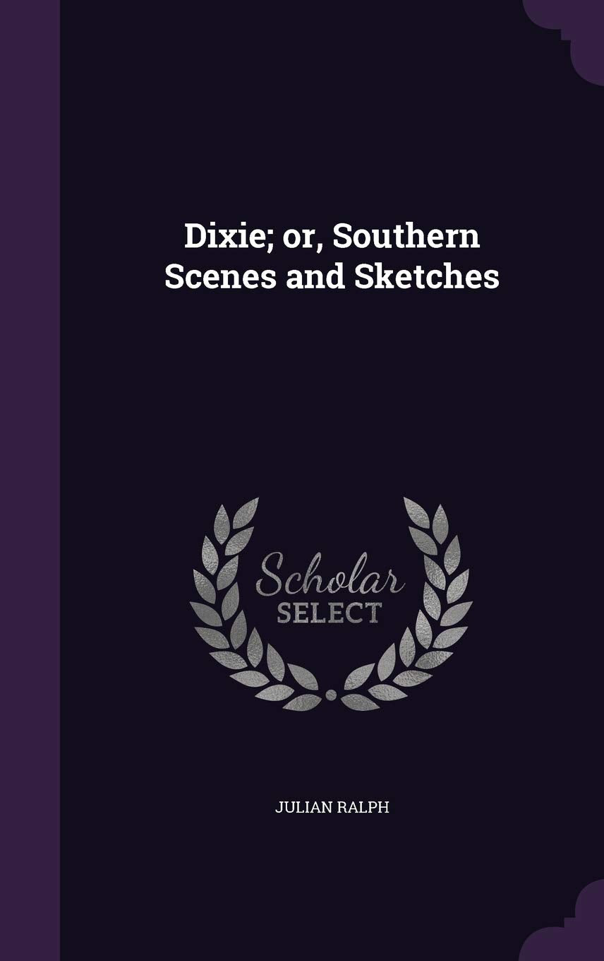 Dixie; Or, Southern Scenes and Sketches Politics & History