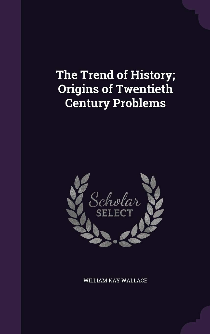 The Trend of History; Origins of Twentieth Century Problems Social Sciences
