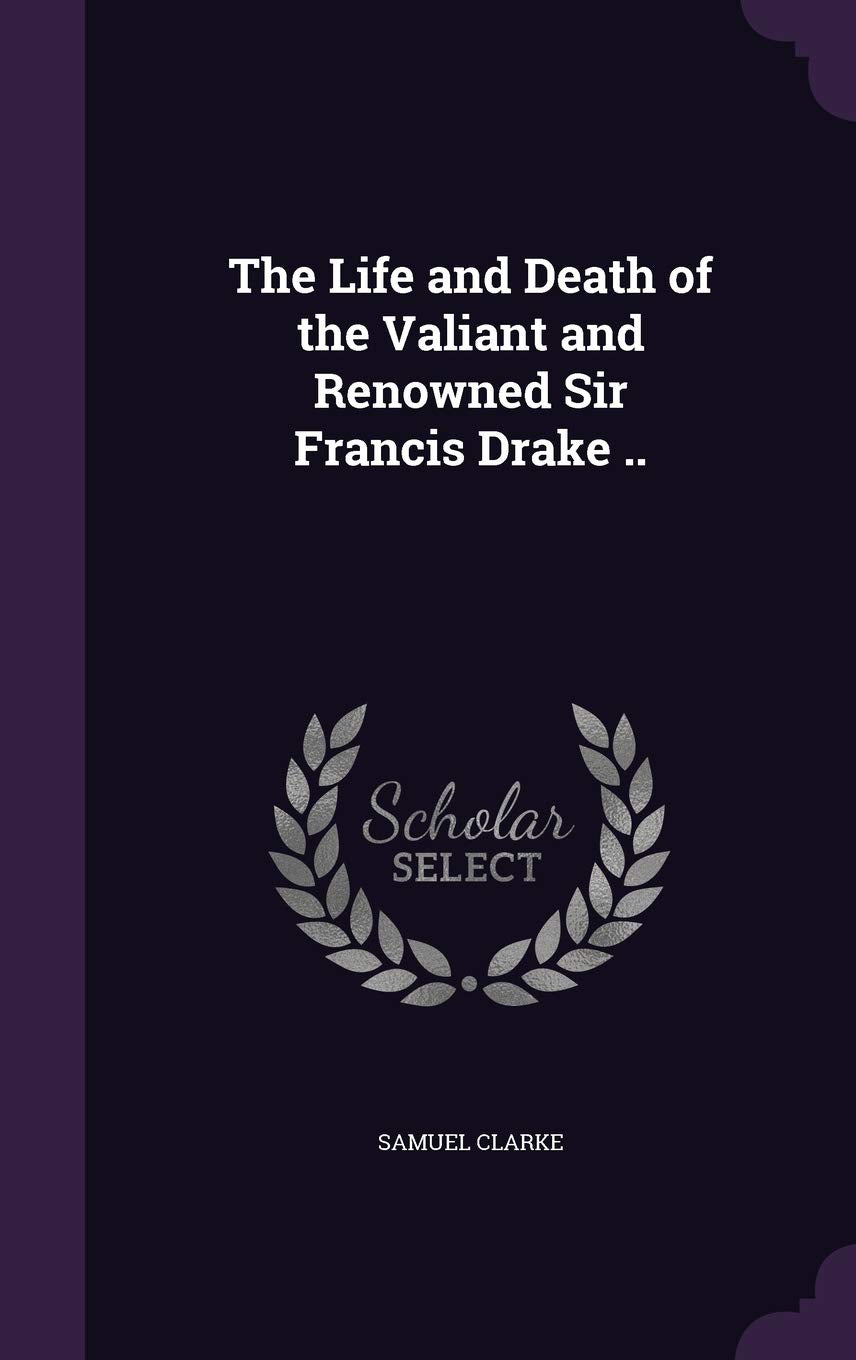 The Life and Death of the Valiant and Renowned Sir Francis Drake .. Contemporary literature