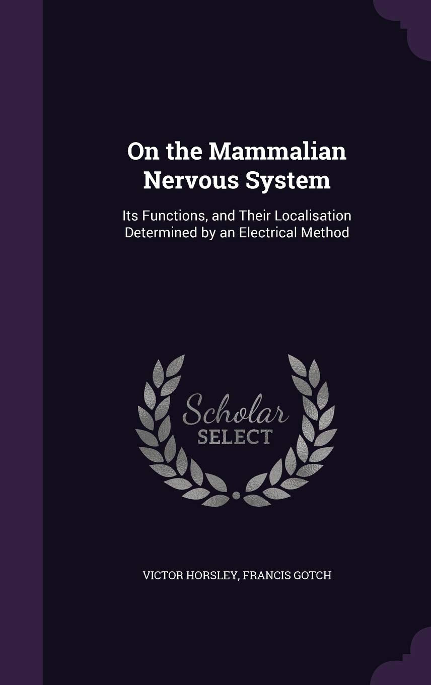 On the Mammalian Nervous System: Its Functions, and Their Localisation Determined by an Electrical Method Politics & History