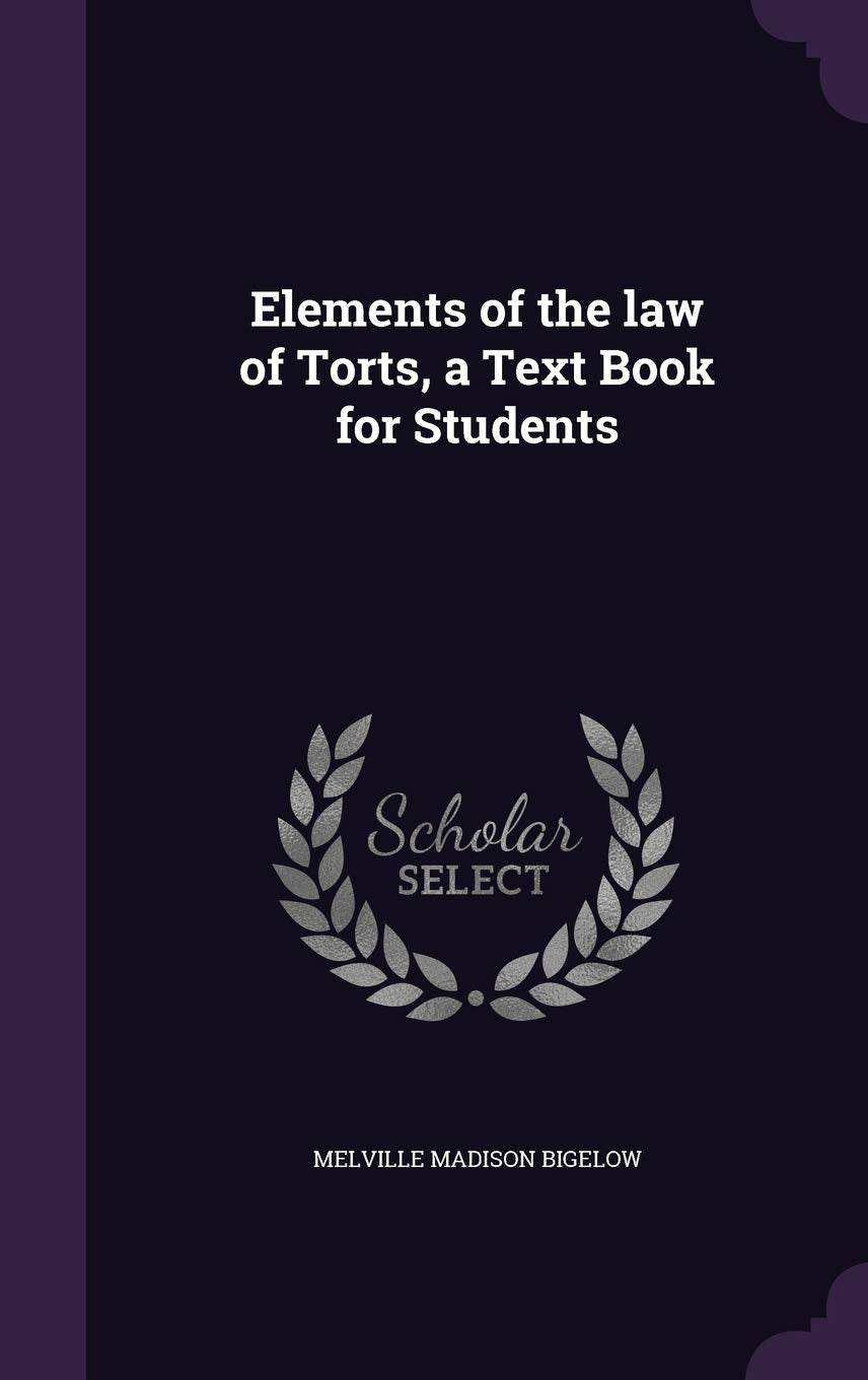 Elements of the Law of Torts, a Text Book for Students Politics & History