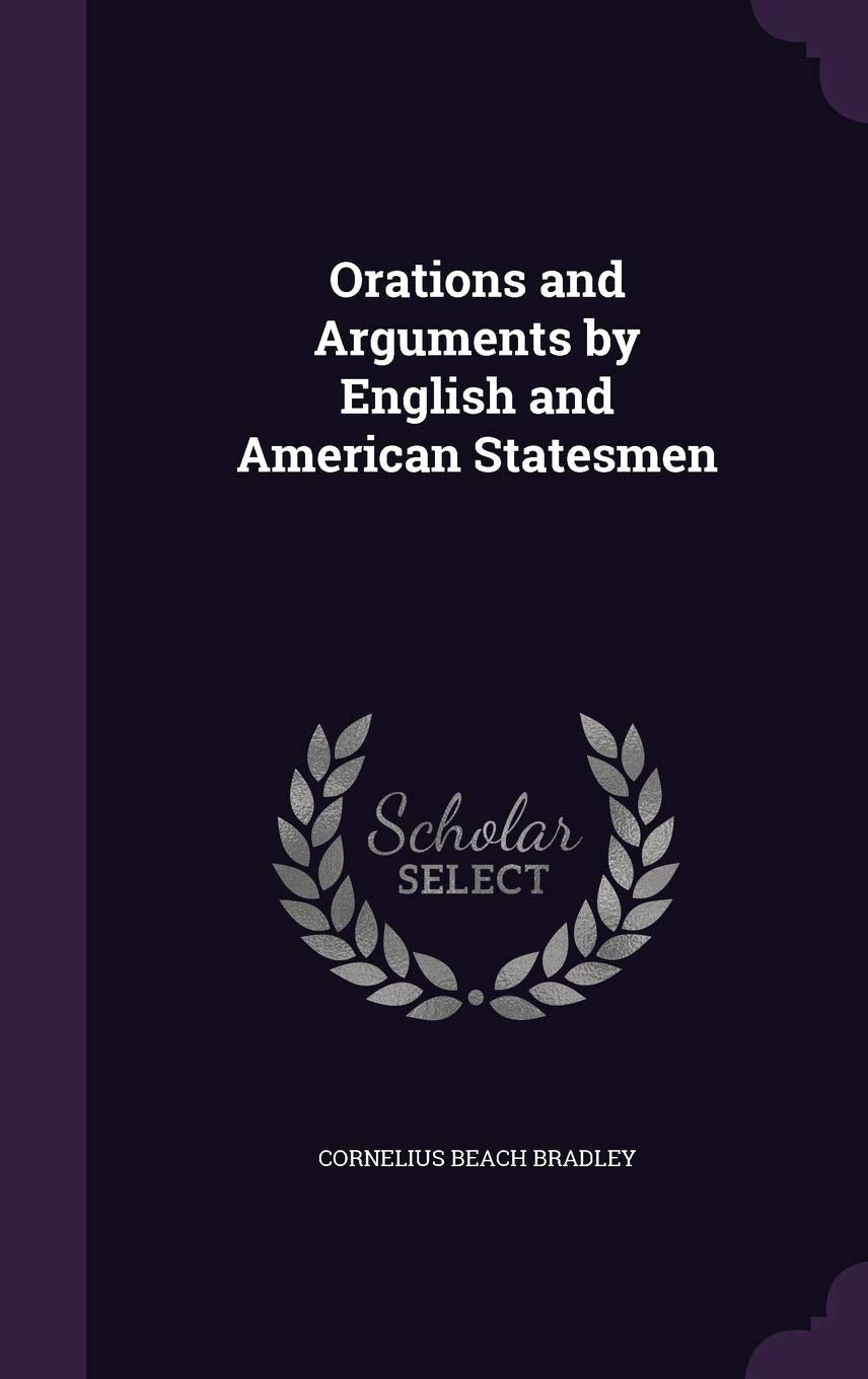 Orations and Arguments by English and American Statesmen Social Sciences