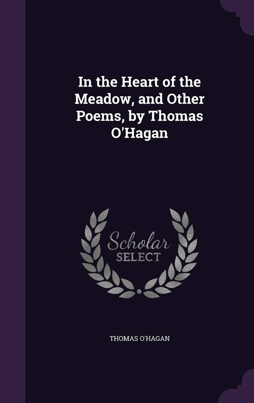 In the Heart of the Meadow, and Other Poems, by Thomas O'Hagan Politics & History