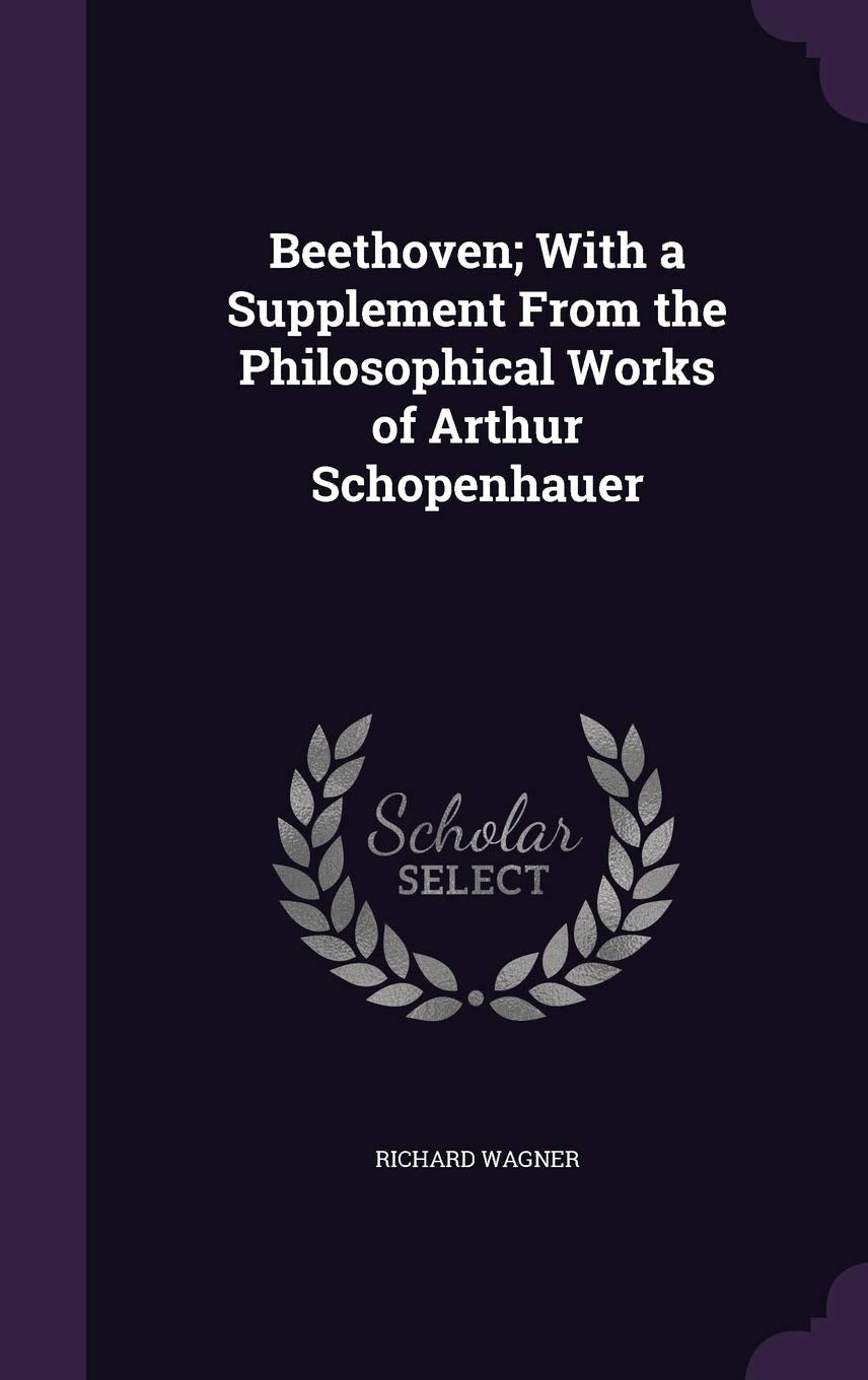 Beethoven; With a Supplement From the Philosophical Works of Arthur Schopenhauer book