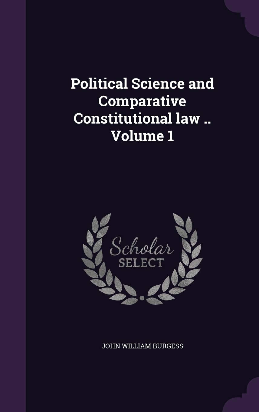 Political Science and Comparative Constitutional law .. Volume 1 Law