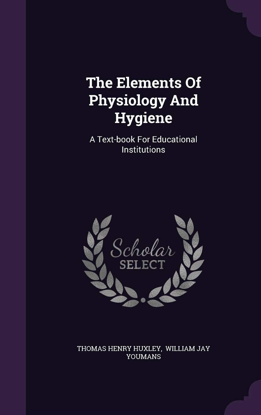 The Elements Of Physiology And Hygiene: A Text-book For Educational Institutions Politics & History