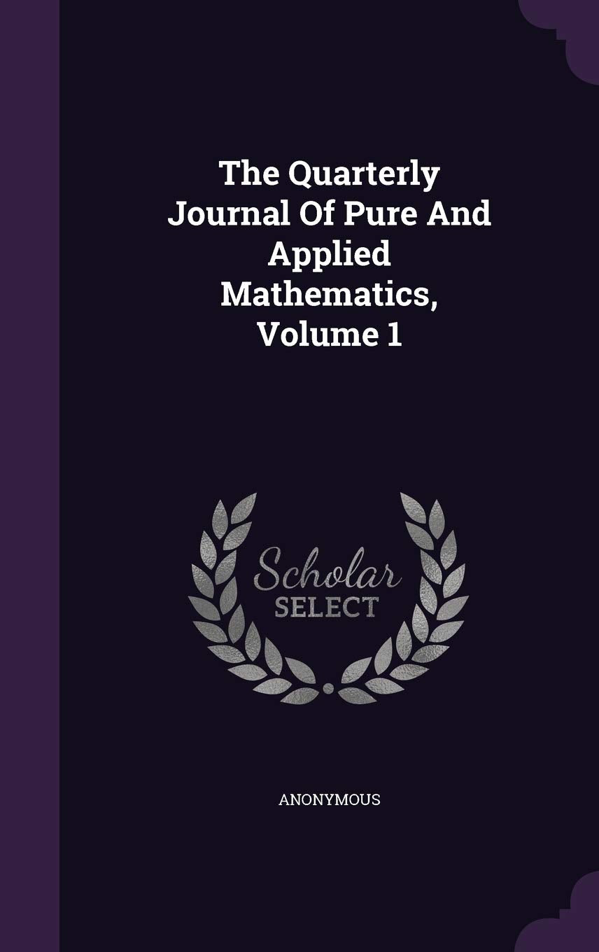 The Quarterly Journal of Pure and Applied Mathematics, Volume 1 Mathematics