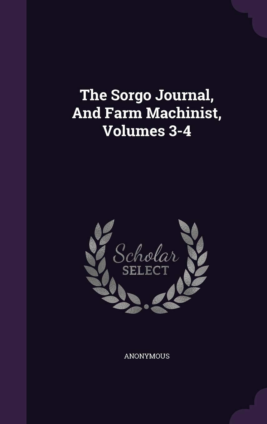 The Sorgo Journal, and Farm Machinist, Volumes 3-4 Politics & History