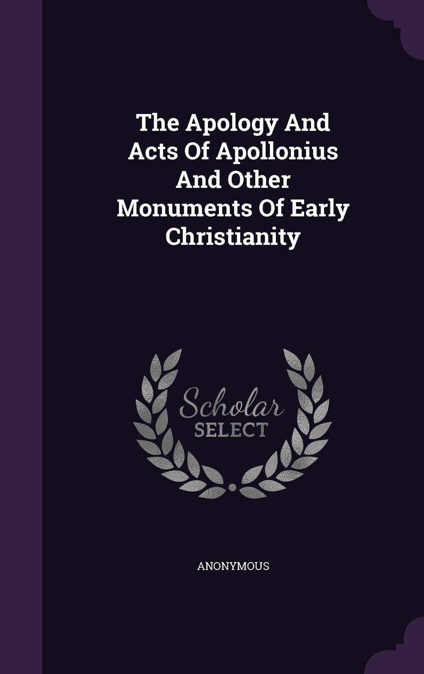 The Apology and Acts of Apollonius and Other Monuments of Early Christianity Politics & History