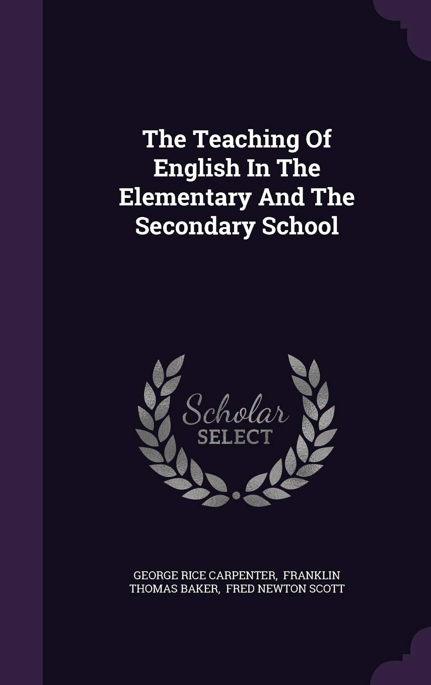 The Teaching of English in the Elementary and the Secondary School Learning & Reference