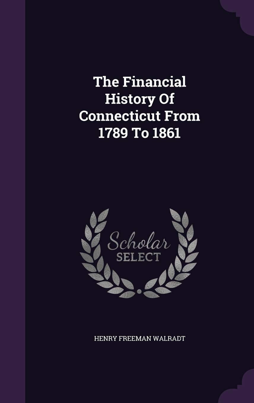 The Financial History of Connecticut from 1789 to 1861 Politics & History