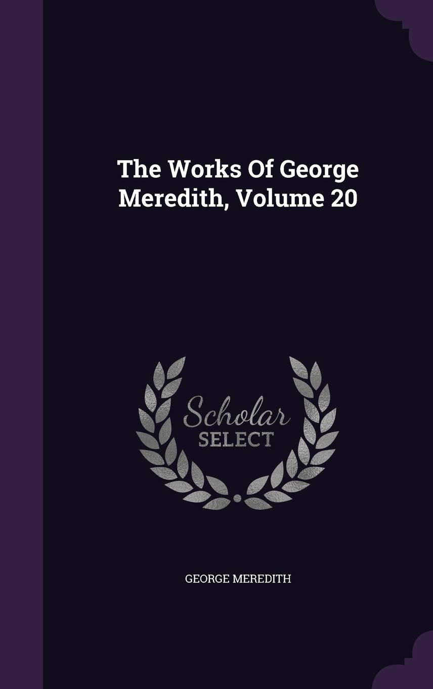 The Works of George Meredith, Volume 20 Contemporary literature