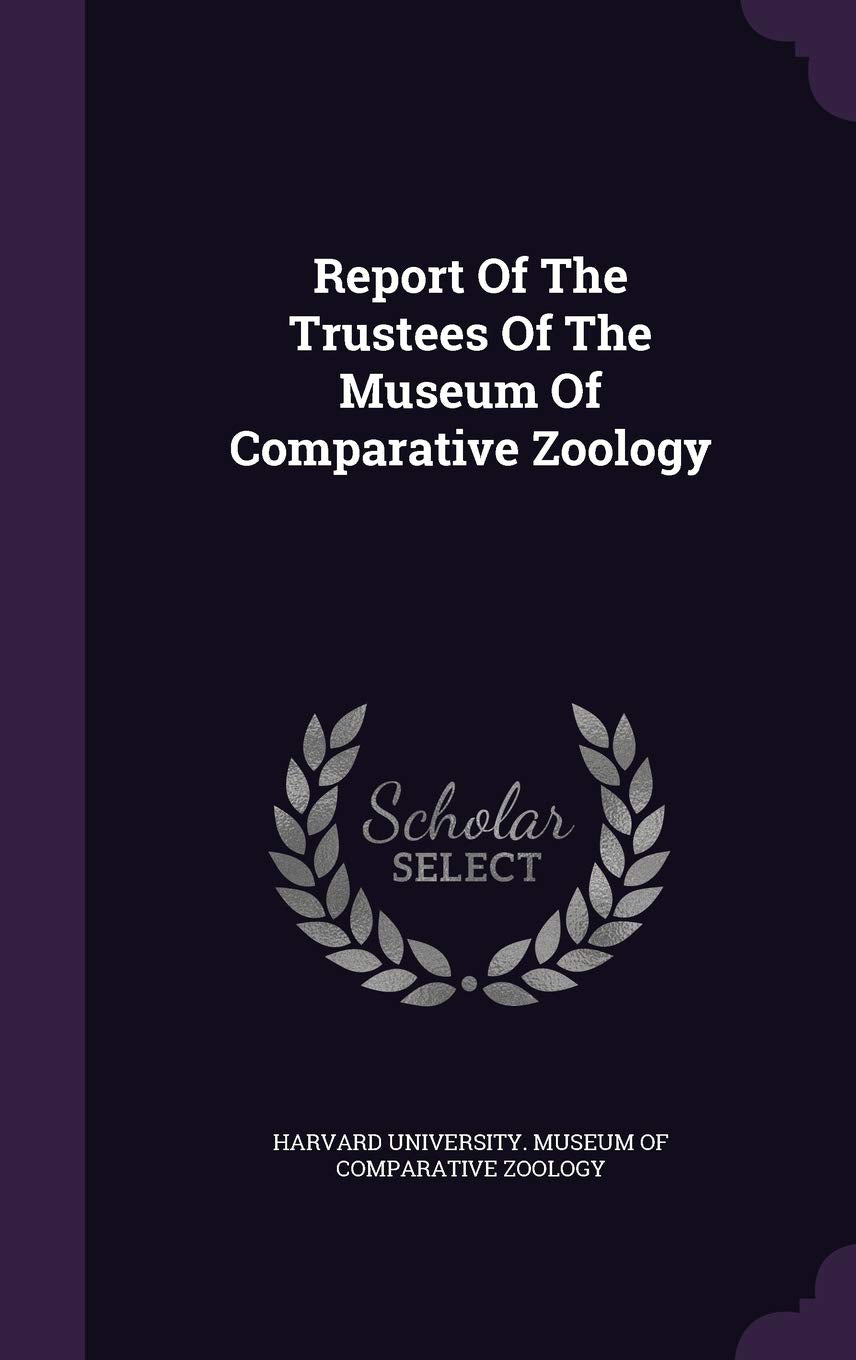 Report of the Trustees of the Museum of Comparative Zoology Politics & History