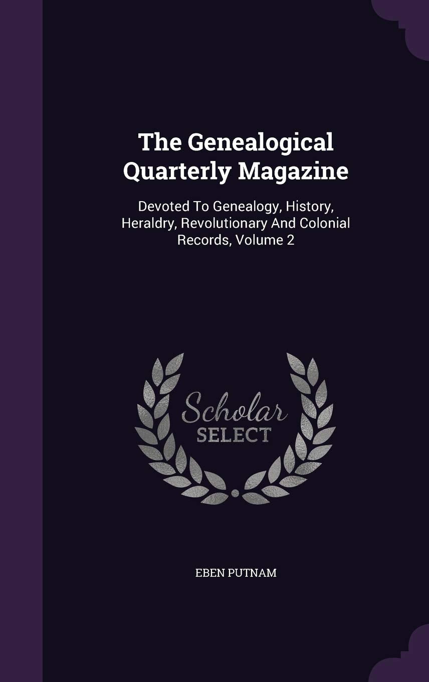 The Genealogical Quarterly Magazine: Devoted To Genealogy, History, Heraldry, Revolutionary And Colonial Records, Volume 2 Politics & History