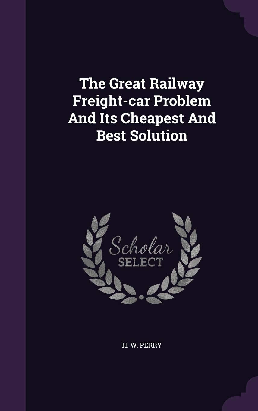 Product Image: The Great Railway Freight-car Problem And Its Cheapest And Best Solution