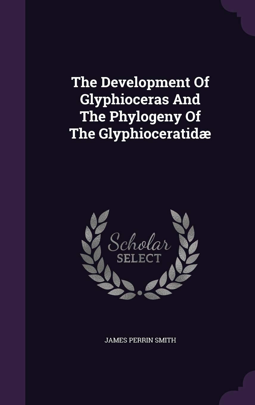 The Development Of Glyphioceras And The Phylogeny Of The Glyphioceratidæ Politics & History