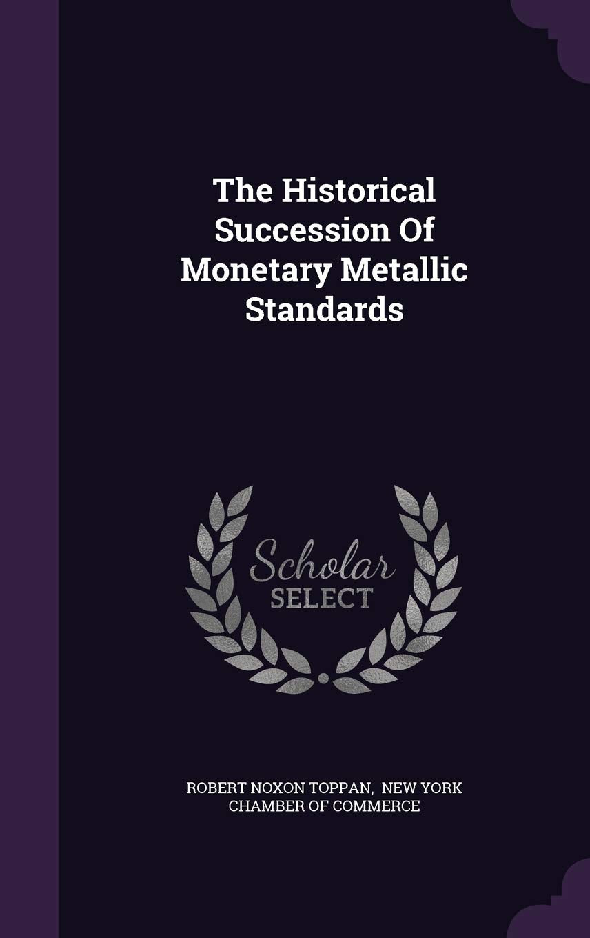 The Historical Succession Of Monetary Metallic Standards Politics & History