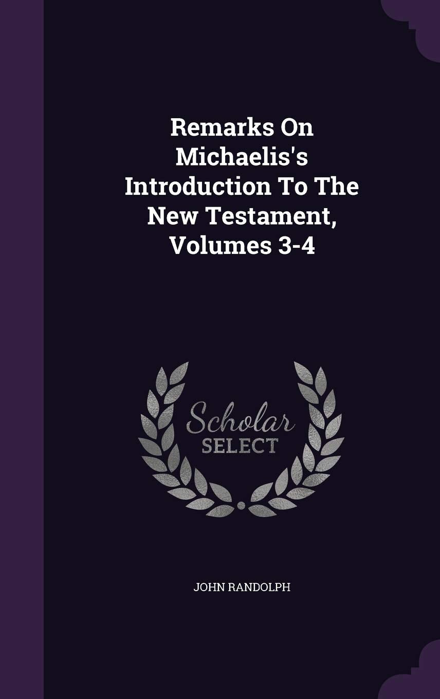 Remarks On Michaelis's Introduction To The New Testament, Volumes 3-4 Politics & History