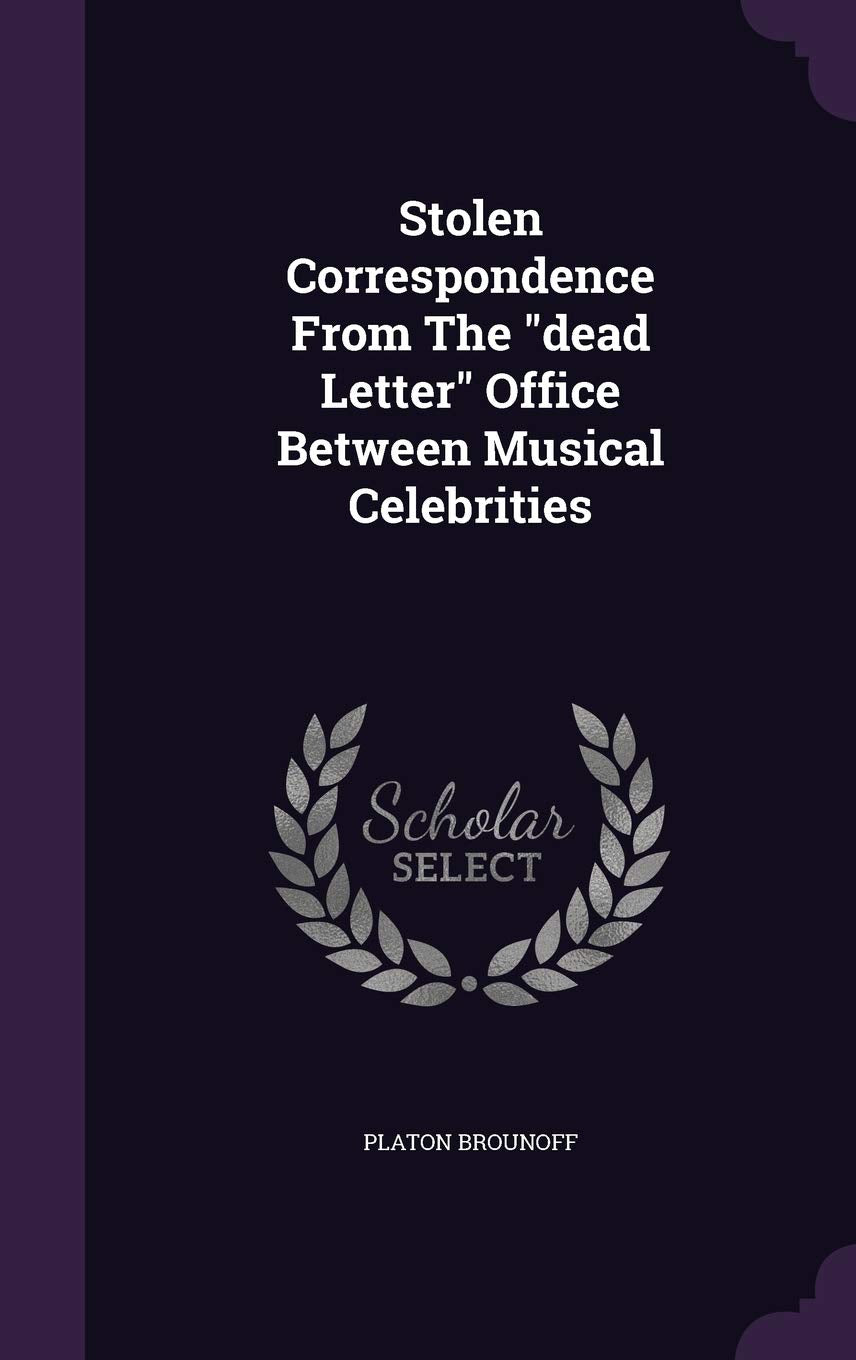 Stolen Correspondence From The dead Letter Office Between Musical Celebrities Politics & History