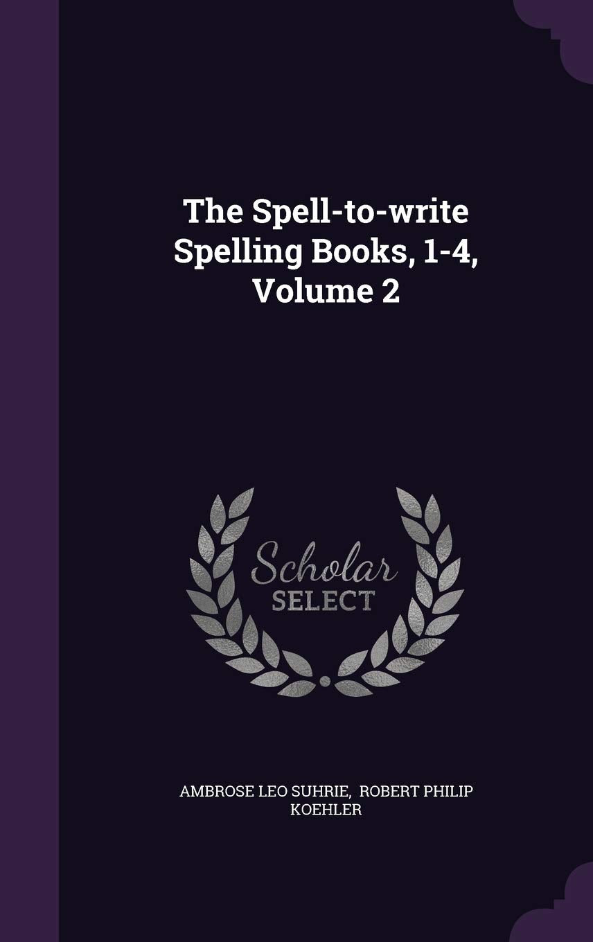 The Spell-to-write Spelling Books, 1-4, Volume 2 Learning & Reference