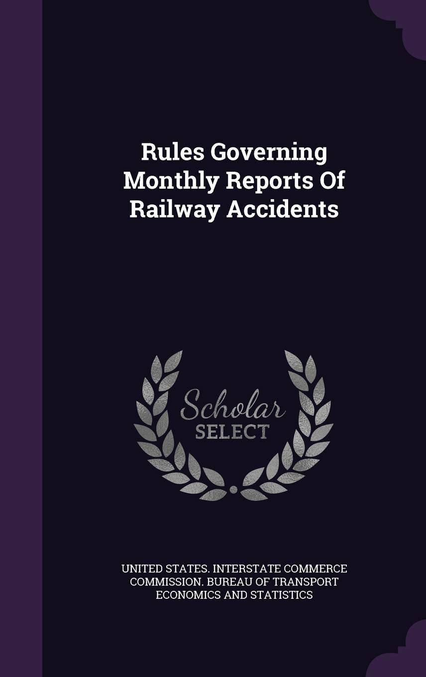Rules Governing Monthly Reports of Railway Accidents Politics & History