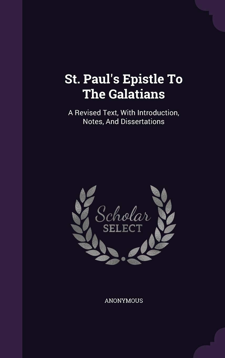 St. Paul's Epistle To The Galatians: A Revised Text, With Introduction, Notes, And Dissertations Politics & History