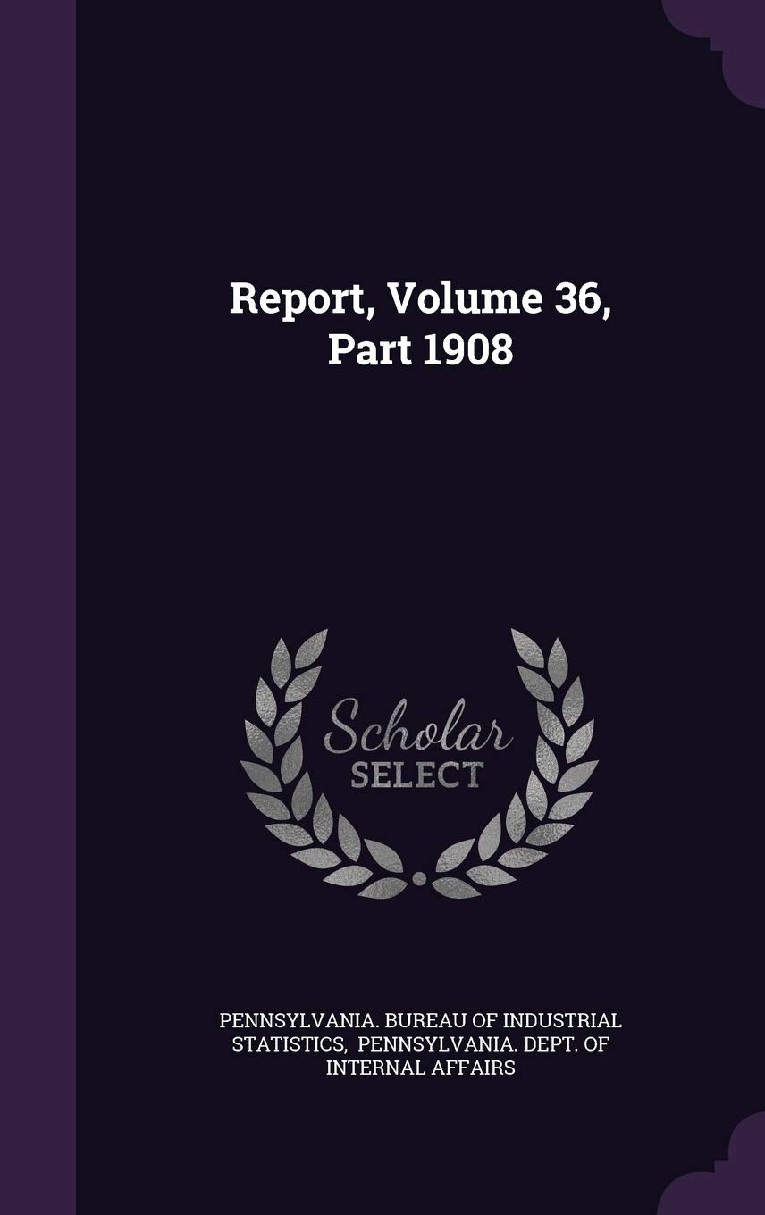 Report, Volume 36, Part 1908 Politics & History