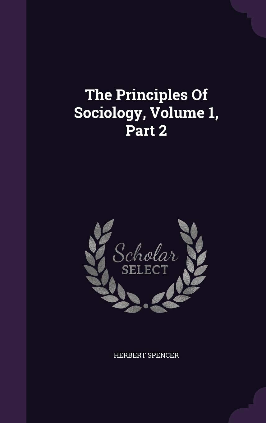 The Principles Of Sociology, Volume 1, Part 2 Politics & History