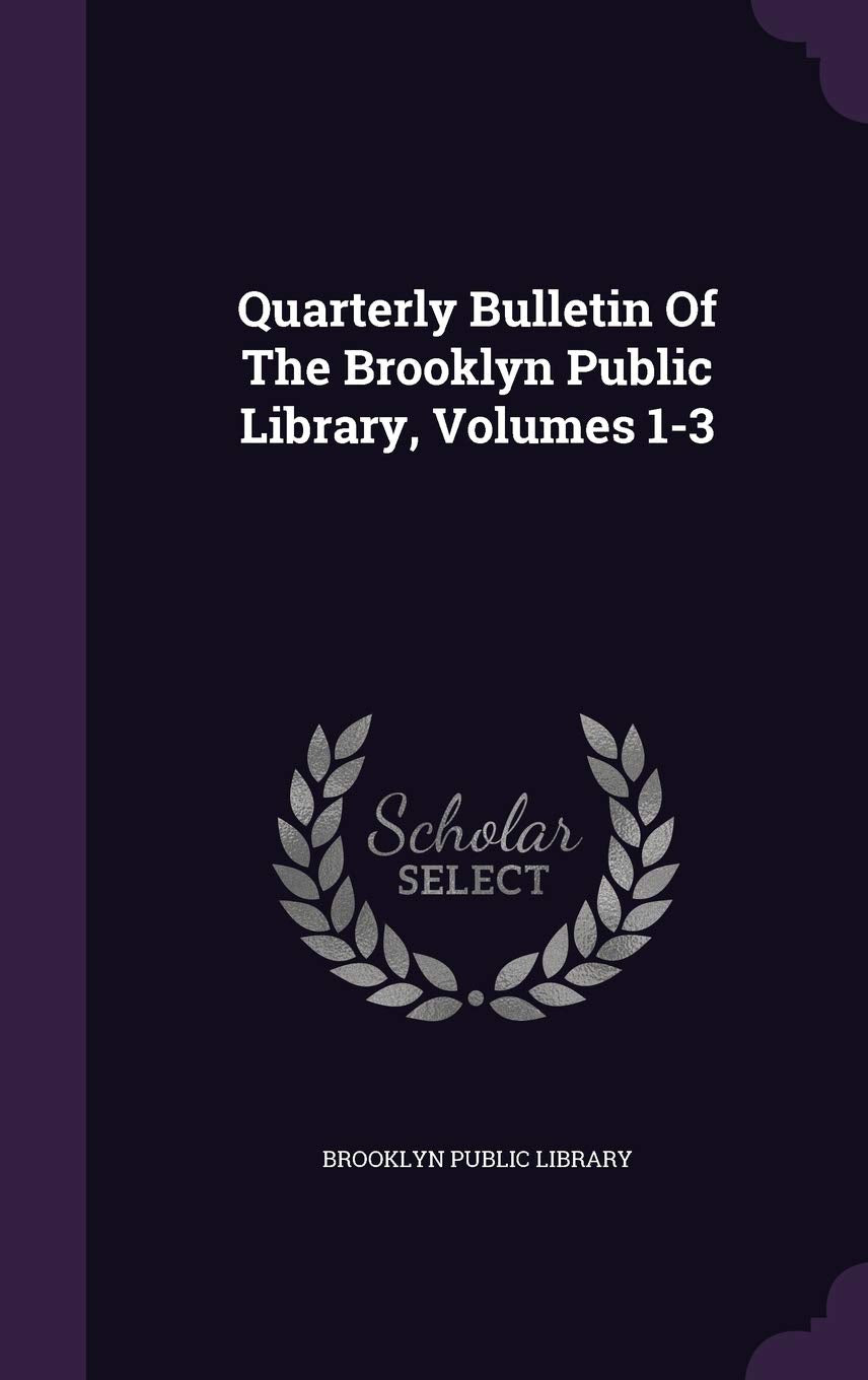 Quarterly Bulletin of the Brooklyn Public Library, Volumes 1-3 Politics & History