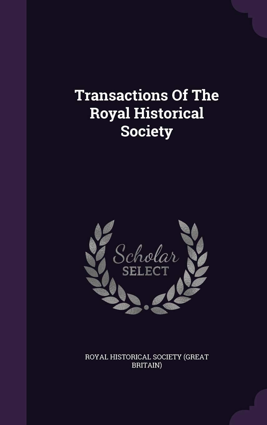 Transactions Of The Royal Historical Society Politics & History