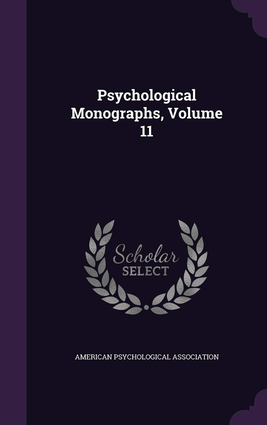 Psychological Monographs, Volume 11 Politics & History