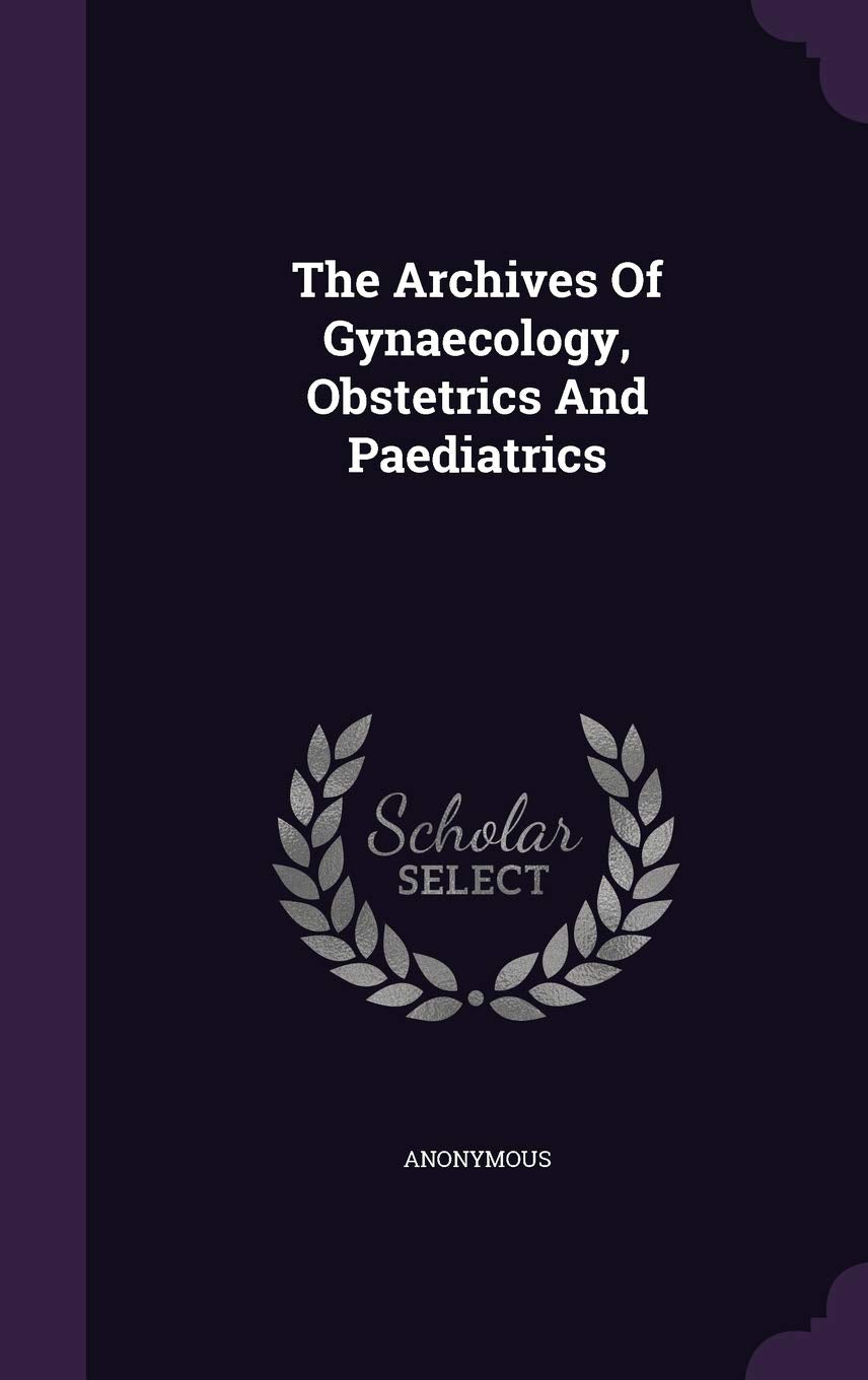 The Archives of Gynaecology, Obstetrics and Paediatrics Politics & History