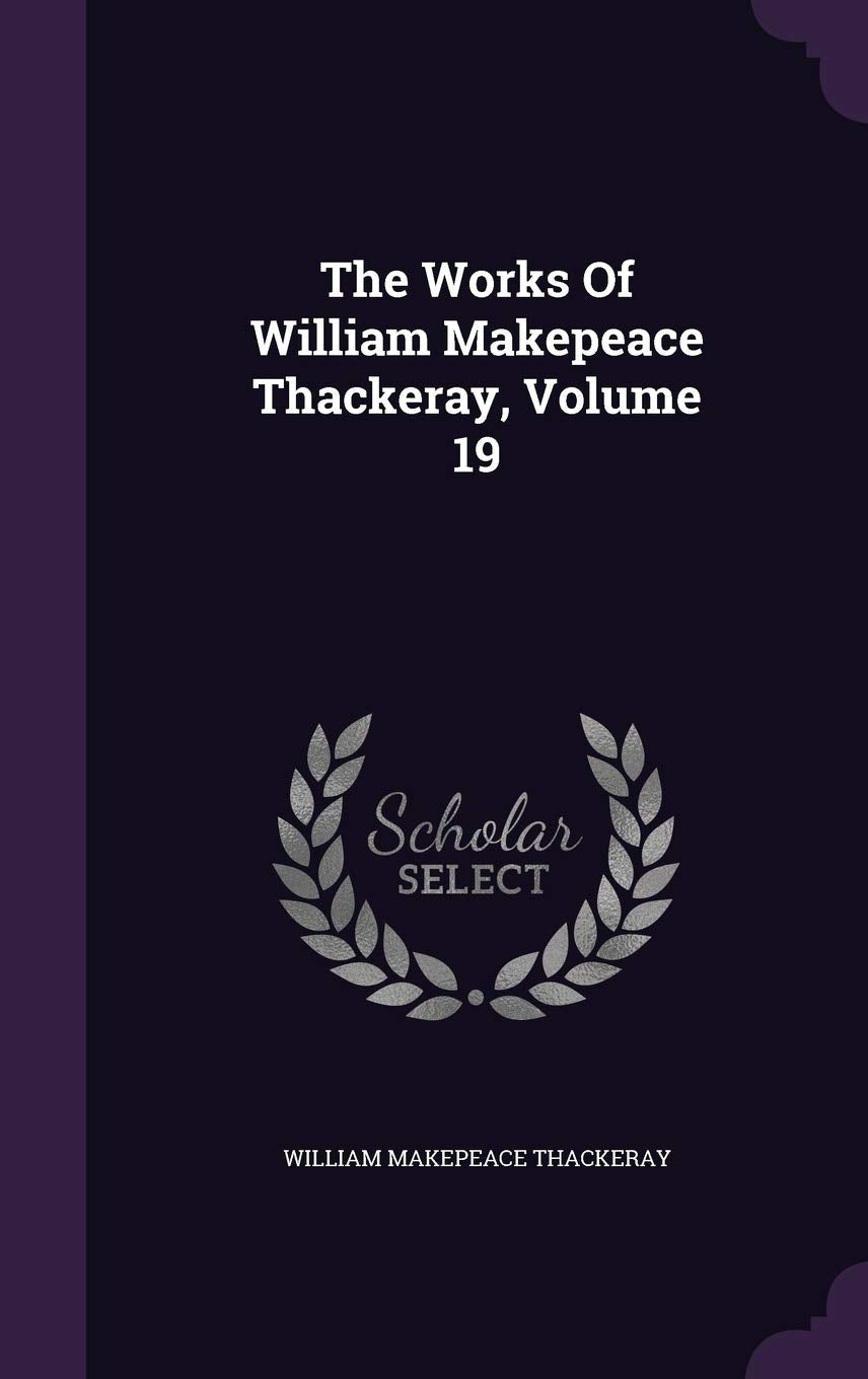 Product Image: The Works Of William Makepeace Thackeray, Volume 19