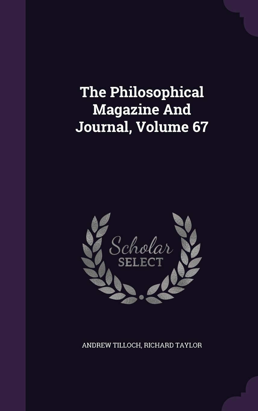 The Philosophical Magazine and Journal, Volume 67 Politics & History