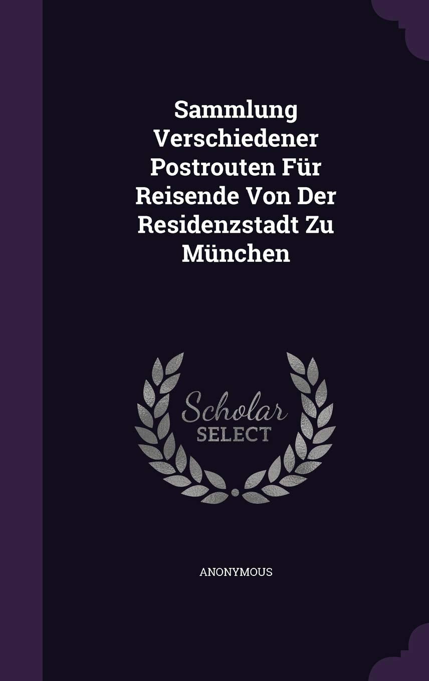Sammlung Verschiedener Postrouten Für Reisende Von Der Residenzstadt Zu München Politics & History