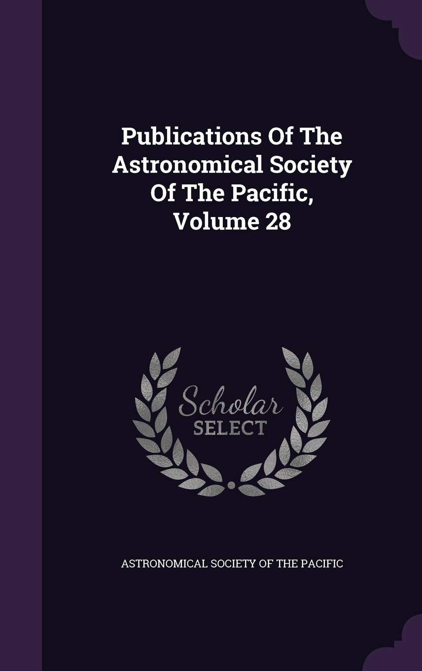 Publications of the Astronomical Society of the Pacific, Volume 28 Politics & History