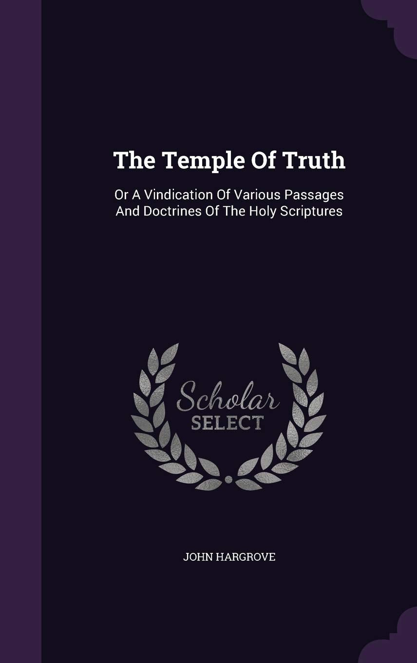 The Temple Of Truth: Or A Vindication Of Various Passages And Doctrines Of The Holy Scriptures Politics & History
